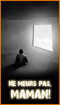 Ne meurs pas, maman!